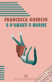 O d'amarti o morire