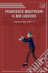 Il mio cadavere libro di Mastriani Francesco