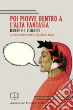 Poi piovve dentro a l'alta fantasia. Dante e i fumetti