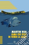 Alma che visse in fondo al mare libro di Rua Martin