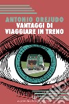 Vantaggi di viaggiare in treno libro di Orejudo Antonio