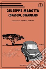 Coraggio, guardiamo libro