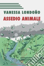 Assedio animale libro