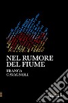 Nel rumore del fiume libro