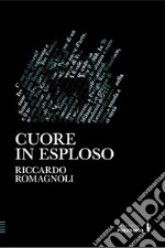 Cuore in esploso libro