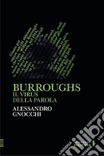 Burroughs. Il virus della parola libro