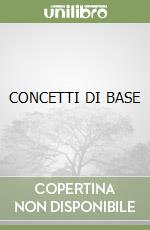 CONCETTI DI BASE