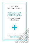 Ascetica cristiana. La divina vocazione di ogni istante libro