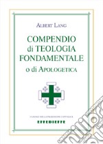 Compendio di teologia fondamentale o di apologetica libro