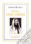 Vita di Gesù Cristo libro di Ricciotti Giuseppe