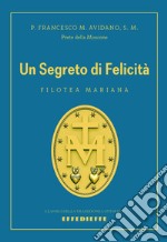 Un segreto di felicità. Filotea mariana