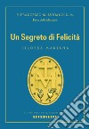 Un segreto di felicità. Filotea mariana libro