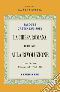 La Chiesa Romana di fronte alla rivoluzione. Vol. 1 libro
