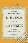 La Chiesa Romana di fronte alla rivoluzione. Vol. 1 libro