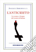 L'Anticristo. Sua venuta e suo regno