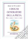 I dogmi generatori della pietà libro