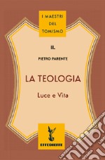 La teologia. Luce e vita libro