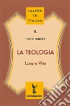 La teologia. Luce e vita libro