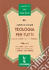 Teologia per tutti secondo la dottrina di S. Tommaso. Vol. 1: Dio uno-Dio trino-Dio creatore-L'uomo-Gli angeli libro