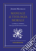 Manuale di teologia morale. Vol. 1 libro