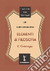 Elementi di filosofia. Vol. 2: Ontologia libro di Berghin-Rosè C. M. Guido