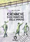 Cronache dalle periferie dell'impero libro