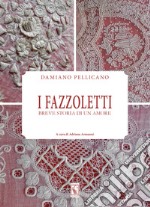 I fazzoletti. Breve storia d'un amore. Ediz. illustrata libro