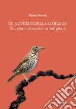 Le novelle della Garluda. Socuànt racuntén in bulgnais libro