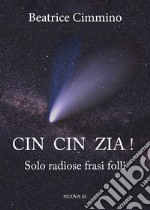 Cin cin zia! Solo radiose frasi folli