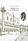 Isabella. Una greca a Venezia nel secolo dei lumi libro