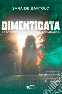 Dimenticata. I segreti di una oscura scomparsa