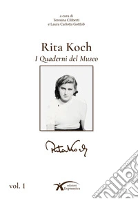 Rita Koch. I quaderni del museo. Ediz. illustrata libro