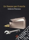 Un freezer per il morto libro di Mesisca Antonio