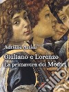 Giuliano e Lorenzo. La primavera dei Medici libro di Assini Adriana