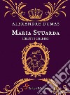 Maria Stuarda. Delitti celebri libro