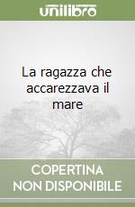La ragazza che accarezzava il mare libro