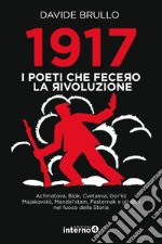 1917. I poeti che fecero la rivoluzione libro