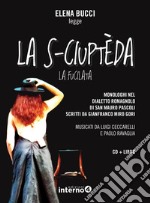 La s-ciuptèda (La fucilata). Monologhi nel dialetto romagnolo di San Mauro Pascoli letti da Elena Bucci letto da Elena Bucci. Con CD-Audio libro