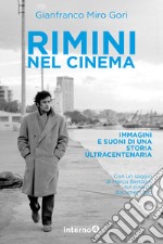 Rimini nel cinema. Immagini e suoni di una storia ultracentenaria libro