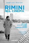 Rimini nel cinema. Immagini e suoni di una storia ultracentenaria libro di Miro Gori Gianfranco