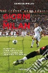 Giorni da Milan. 120 momenti storici da rivivere per celebrare una squadra leggendaria libro