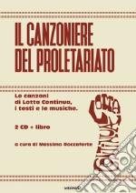 Il canzoniere del proletariato. Le canzoni di Lotta Continua, i testi e le musiche. Con CD-Audio libro