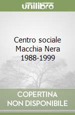 Centro sociale Macchia Nera 1988-1999