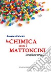 La chimica con i mattoncini. Percorso didattico innovativo per l'insegnamento della chimica libro