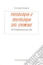 Psicologia e sociologia del crimine. Un'introduzione per tutti libro