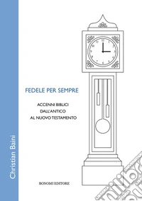 Fedele per sempre. Accenni biblici dall'Antico al Nuovo Testamento