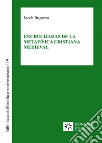 Encrucijadas de la metafísica cristiana medieval