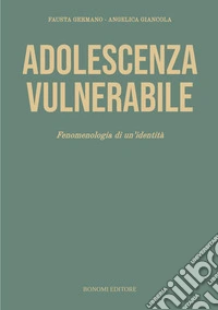 Adolescenza vulnerabile. Fenomenologia di un'identità