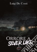 Orrore a Silver Lake. Nuova ediz.