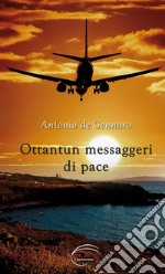 Ottantun messaggeri di pace libro